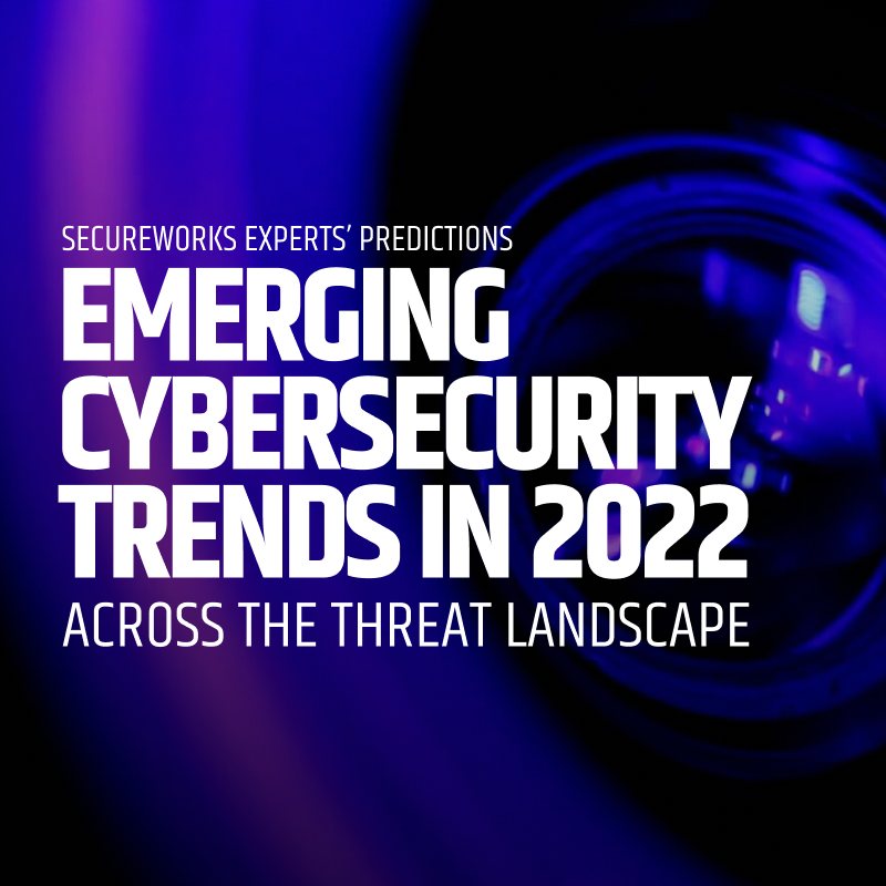 Emerging Cybersecurity Trends In 2022 Released | Secureworks