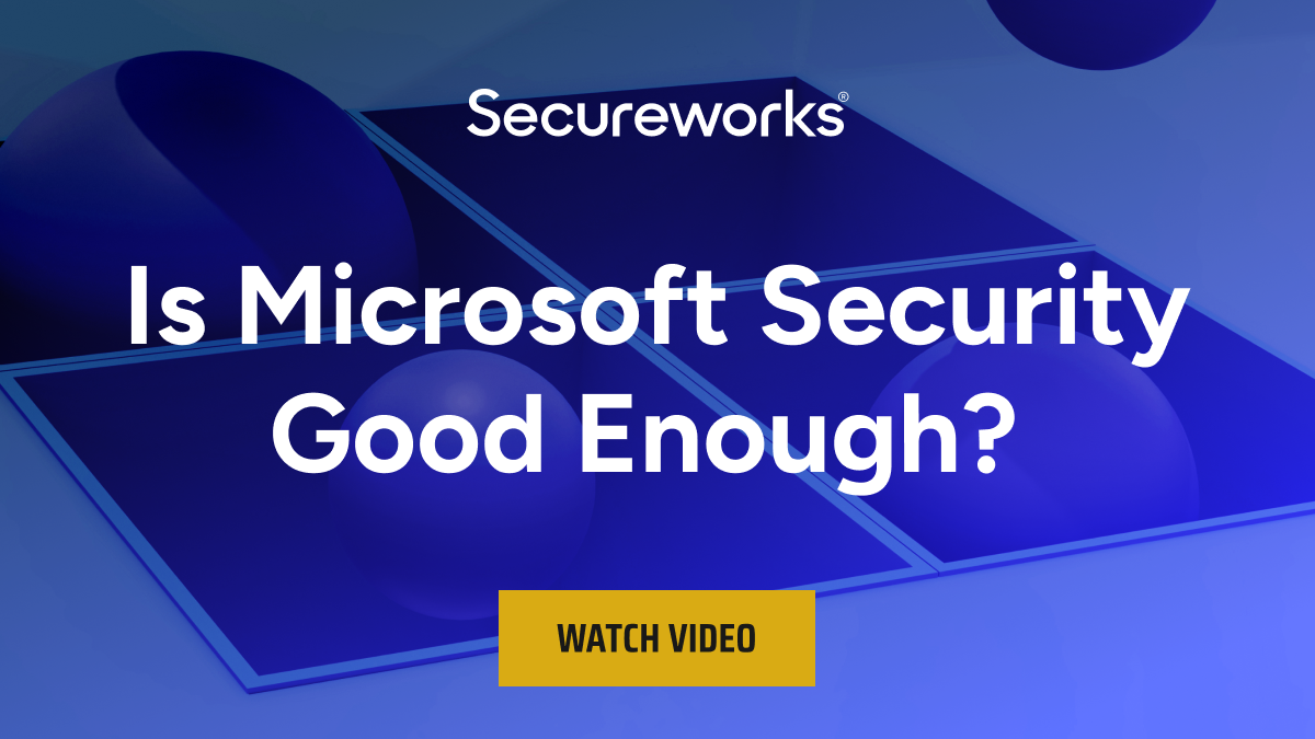 Is Microsoft Security Sufficient For My Operations? | Secureworks